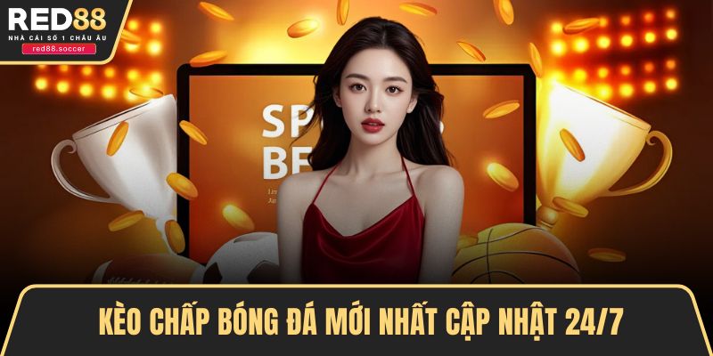 kèo chấp bóng đá mới nhất